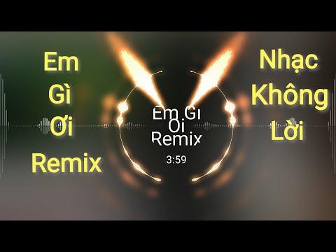 Nhạc Test Loa - Em Gì Ơi Remix Không Lời | Nhạc Trẻ Không Lời Remix