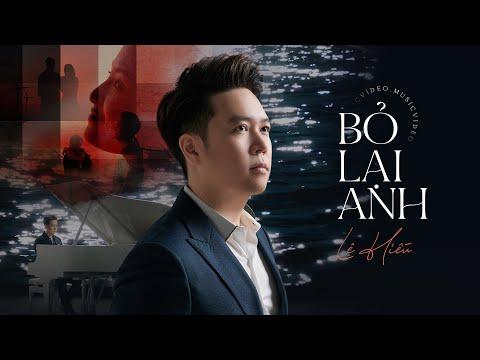 LÊ HIẾU - 'Bỏ Lại Anh' (Official MV)