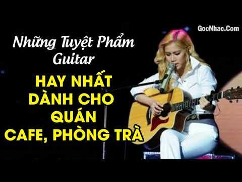 HÒA TẤU VÔ THƯỜNG - Những Tuyệt Phẩm Guitar Hay Nhất Dành Cho Quán Cafe Phòng Trà