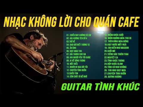 GUITAR TÌNH KHÚC - Tuyển Chọn Nhạc Không Lời Vô Thường Hay Nhất Dành Cho Quán Cafe