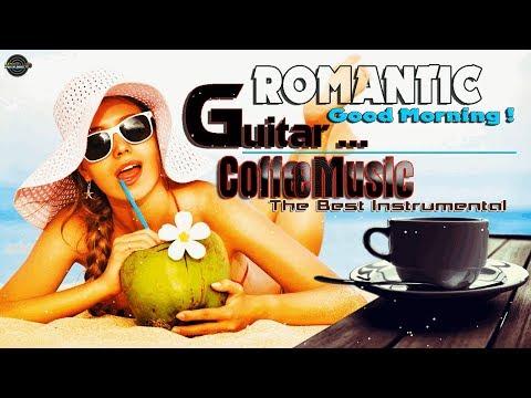 Nhạc Hòa Tấu Không Lời Quốc Tế Guitar Romantic 2017| Bê Cả Thế Giới Cafe Lãng Mạn Đến Bên Bạn