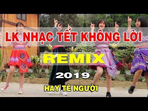 LK Nhạc Xuân Không Lời Remix 2019 - Tưng Bừng Chào Mừng Xuân Kỷ Hợi