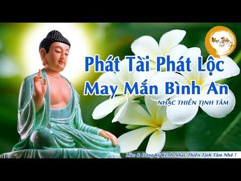 Nhạc Thiền Phật Giáo Mới Nhất 2019 -  Nghe Để Phật Phù Hộ - Phát Tài Phát Lộc -  May Mắn Bình An