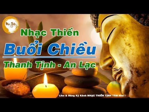 Nhạc Thiền Cho BUỔI CHIỀU thư giản thanh tịnh an lạc - Nhạc Thiền Tịnh Tâm