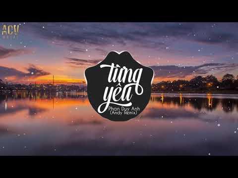 Từng Yêu (Andy Remix) - Phan Duy Anh | Nhạc EDM 8D Tiktok Gây Nghiện Hay Nhất 2019