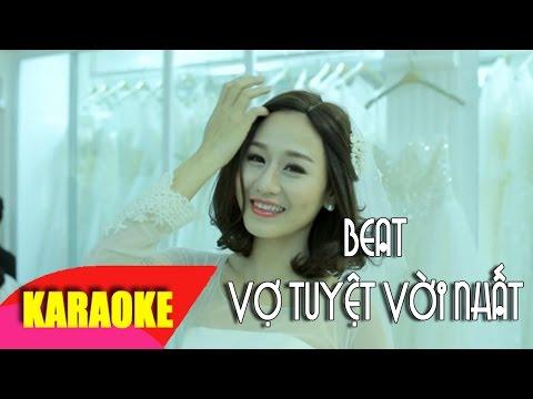 Vợ Tuyệt Vời Nhất Karaoke (beat chuẩn) - Vũ Duy Khánh