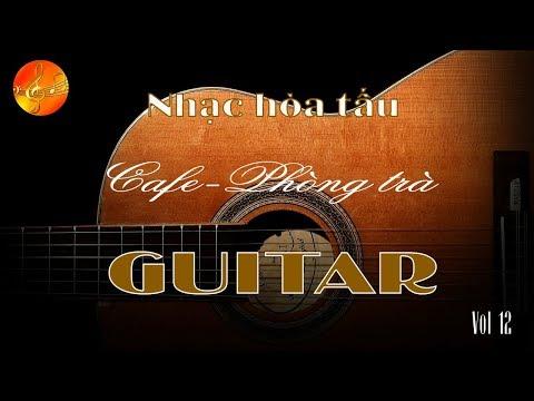 Nhạc không lời êm dịu dành cho quán cafe - phòng trà - Vol 12 - Hòa tấu Guitar - Âm Nhạc Việt