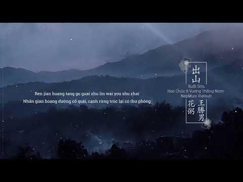 [Vietsub+pinyin] Xuất sơn - Hoa Chúc & Vương Thắng Nam ( 出山 - 花粥 & 王胜男)