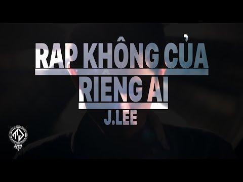 Rap không của riêng ai - J.Lee [Lyric Video HD]