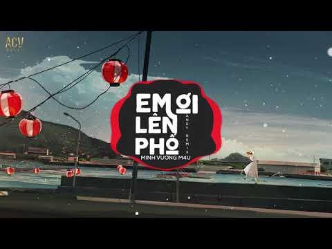 Em Ơi Lên Phố (Andy Remix) - Minh Vương M4U| Nhạc Trẻ Remix TikTok Gây Nghiện Hay Nhất Hiện Nay