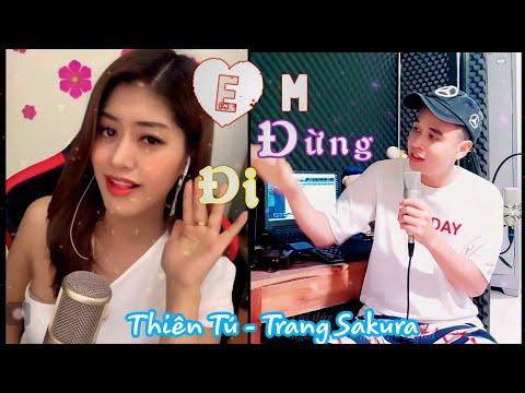 Em Đừng Đi [ Song Ca Lời Việt] Thiên Tú - Trang Sakura| HOT TIKTOK 2020