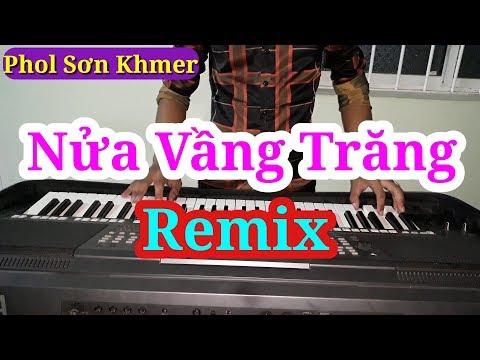 Nửa Vầng Trăng Remix || Nhạc Sống Phol Sơn Khmer