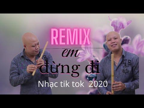 Em đừng đi Remix (tik tok) | 你莫走（抖音）| Nhạc tik tok Trung gây nghiện 2020 | Sáo dizi + tiêu