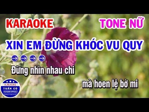 Karaoke Xin Em Đừng Khóc Vu Quy | Nhạc Sống Tone Nữ Dễ Hát | karaoke Tuấn Cò