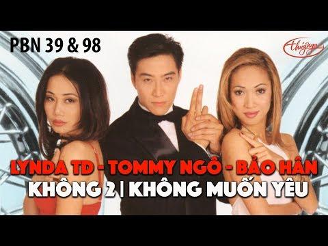 Lynda Trang Đài, Tommy Ngô, Bảo Hân - Không 2 & Không Muốn Yêu (PBN 39 & 98)