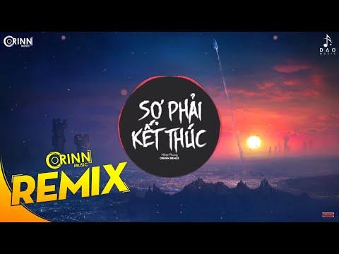 Sợ Phải Kết Thúc (Orinn Remix) - Nhật Phong | Nhạc Trẻ Remix Căng Cực Gây Nghiện Hay Nhất 2020