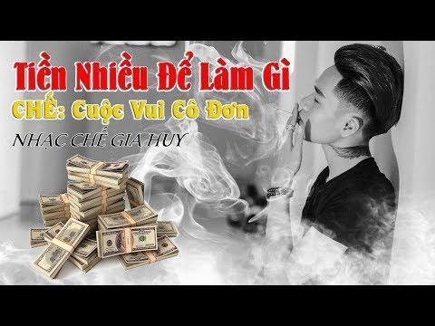 NHẠC CHẾ | TIỀN NHIỀU ĐỂ LÀM GÌ | CUỘC VUI CÔ ĐƠN CHẾ | GIA HUY SINGER