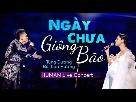 Ngày Chưa Giông Bão - Tùng Dương, Bùi Lan Hương | Human Live Concert 2020 Full HD