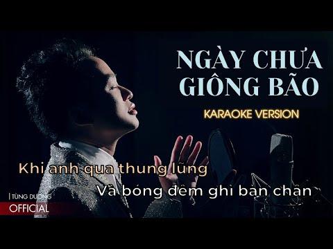 NGÀY CHƯA GIÔNG BÃO (KARAOKE VERSION) | Tùng Dương Official