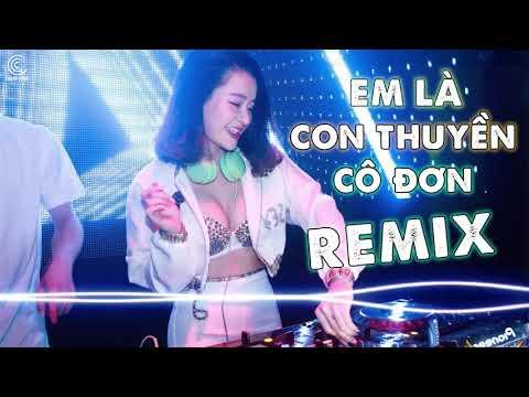 Em Là Con Thuyền Cô Đơn Remix - Liên Khúc Remix Mới Hay Nhất 2021 | Remix Dập Tung Nóc