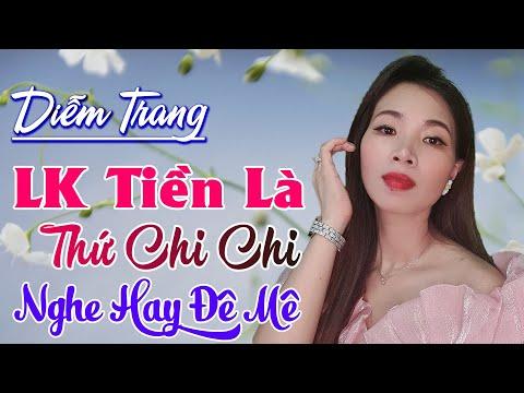 LK Tiền Là Thứ Chi Chi - Nghe Đê Mê Diễm Trang...