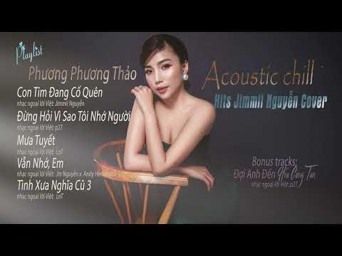 Phương Phương Thảo ☘ Tuyển Tập Hits Jimmii Nguyễn - Acoustic Chill | Nhạc Hoa Lời Việt #2
