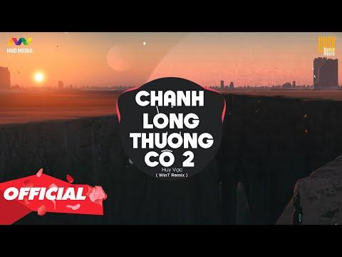 ♬ CHẠNH LÒNG THƯƠNG CÔ 2 - Huy Vạc ( WinT Remix ) | Nhớ Đeo Tai Nghe