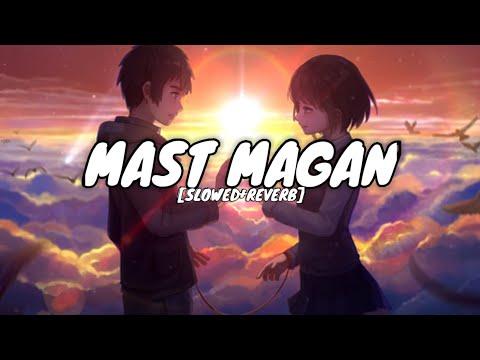Mast Magan [Slowed+Reverb] Chinmayi Sripada & Arijit Singh || Textaudio Lyrics (DFG Music)