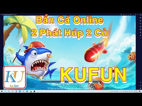 Game bài đổi thưởng online bắn cá online 2 phát húp 2 củ kufun