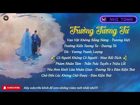 [Playlist] Nhạc phim - Trường tương tư OST (Dương Tử, Đặng Vi, Đàn Kiện Thứ, ...) | 长相思 OST