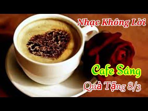 Nhạc Không Lời - Cafe Sáng Quà Tặng 8/3